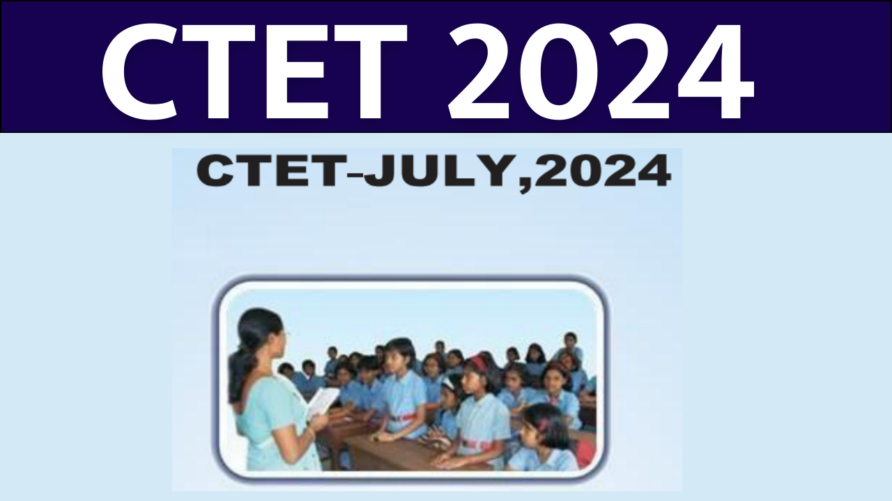 Your Ultimate Guide To CTET 2024 Everything You Need To Know 